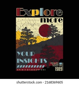 explore more, your insight, mountain, forest, outdoor adventure, graphic typography, t shirt design vectors