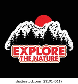 Explore The Nature, Adventure TShirt, Camping Shirts, Mountain TShirt, Hiker TShirts, Nature Lover Shirts, Hiking Lovers Gift Hiking Shirt Hiking Tee Mens Womens Hike TShirt