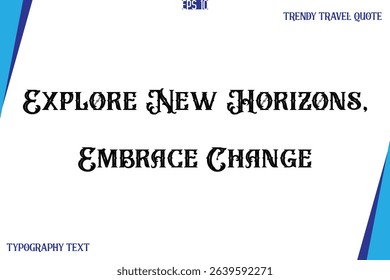 Explore New Horizons, Embrace Change    Vintage Style Typography Text Trendy Travel Caption