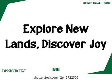 Explore New Lands, Discover Joy   Modern Text Typography Trendy Travel Slogan or Caption 