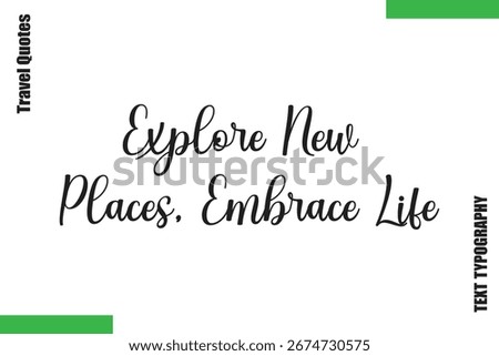 Explore New Places, Embrace Life Travel Quote Modern Text Typography