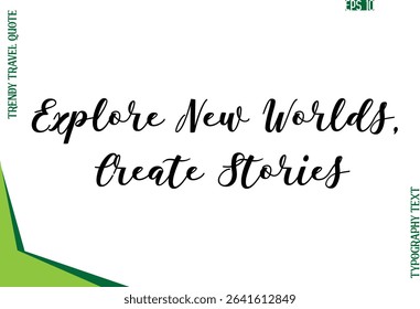 Explore New Worlds, Create Stories  Modern Typescript Text Trendy Travel Caption