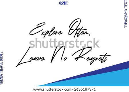 Explore Often, Leave No Regrets    Typography Lettering Trendy Travel Caption