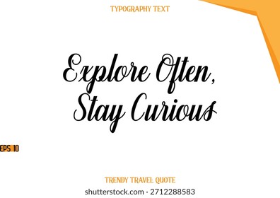 Erkunden Sie oft, bleiben Sie neugierig Moderner Kalligrafischer Text Trendy Travel Caption
