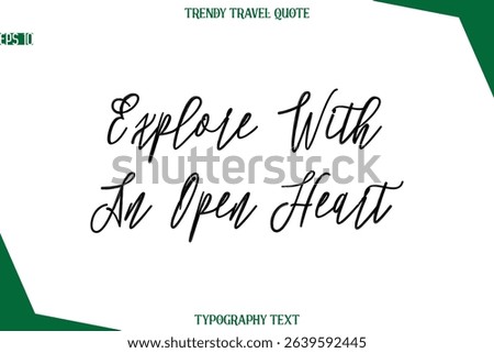 Explore With An Open Heart  Cursive Typographic Text Trendy Travel Caption