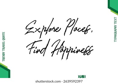 Explore Places, Find Happiness  Brush Typography Lettering Trendy Travel Quotation