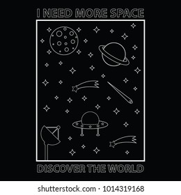 Explore Space, I Need More Space slogan graphic typography, t-shirt graphics, vectors