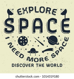 Explore Space, I Need More Space slogan graphic typography, t-shirt graphics, vectors