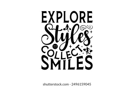Explore Styles Collect Smiles - Diseño De Camisetas De Compras, Ilustración Para Impresiones En Camisetas Y Bolsos, Carteles, Camafeo De Silueta, Cricut, Eps, Archivos Para Cortar.