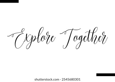 Explore together Vector Inspirational Travel Typography Text