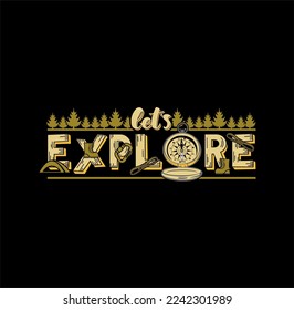 explore typography concept, outdoor adventure . Vector graphic for t shirt and other uses.