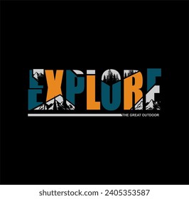 explore typography concept, outdoor adventure . Vector graphic for t shirt and other uses.