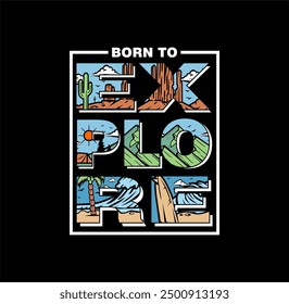 explore typography concept, outdoor adventure . Vector graphic for t shirt and other uses. 
