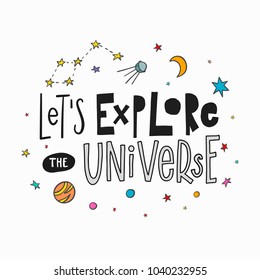 Explore the universe love romantic space travel cosmos astronomy quote lettering. Calligraphy inspiration graphic design typography element. Hand written postcard. Cute simple vector sign.