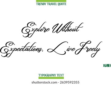 Explore Without Expectations, Live Freely Cursive Modern Text Typography Trendy Travel Caption