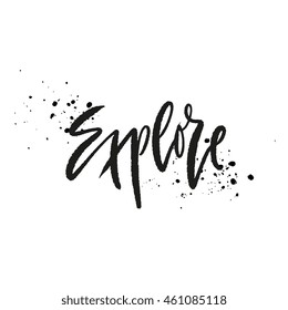 Explore word - modern calligraphy lettering. Design for typography poster or t-shirt. Motivational saying for wall decoration. Vector art illustration. Isolated on background. Inspirational quote.