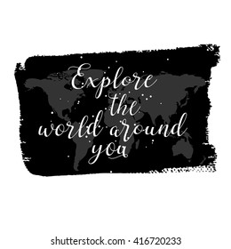 Explore the world around you calligraphic inscription. Usable for travel cards posters banners, t-shirts and overlay.