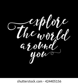 Explore the world around you, education, school inspiration lettering. College or self study invitation templates with hand drawn lettering card, isolated on black.