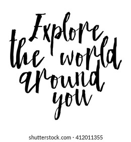 Explore the world around you, hand drawn wonder, exploration quote. Artworks for wear. Inspirational typography emblem.