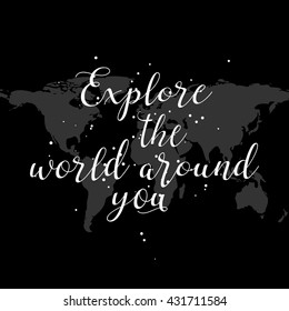 Explore the world around you, hand drawn inspirational quote. Travel background and typography design element. Modern Calligraphy quote. Brush lettering poster.