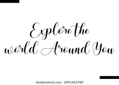 Explore the world around you Travel Saying Typography Text