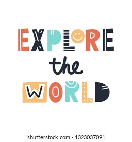 Explore the world - cute and fun colorful hand drawn lettering for kids print. Vector illustration.