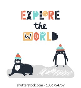 Explore the world - Cute and fun kids hand drawn nursery poster with seal and penguin animals and lettering. Color vector illustration