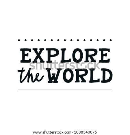 Explore the world - Cute hand drawn nursery poster with lettering in scandinavian style. Kids vector illustration.