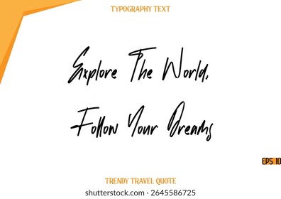 Explore O Mundo, Siga Seus Sonhos    Caligrafia Moderna Texto Manuscrito Moda Viagem Legenda