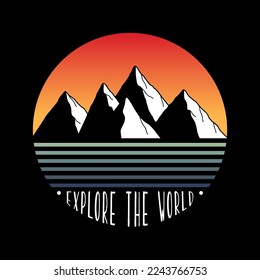Explore the world hand lettering with mountains and sunset retro. Design for t-shirt prints, posters, stickers and other uses. Vector illustration.