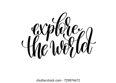 explore the world hand written lettering inscription to poster, banner, printable wall art or overly photography, calligraphy vector illustration