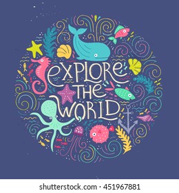 Explore the world - handdrawn poster with lettering with different sea creatures. Design element for travel company made in vector. Adventure banner. Diving concept.