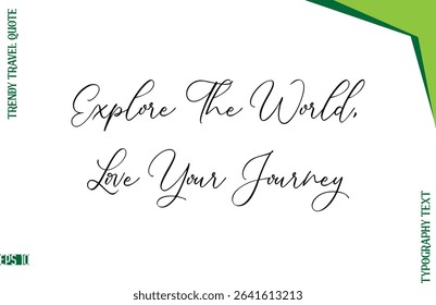 Explore The World, Love Your Journey   Stylish Typescript Lettering Trendy Travel Caption