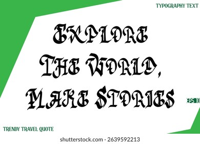 Explore The World, Make Stories Retro Stylish Text Lettering Trendy Travel Quote