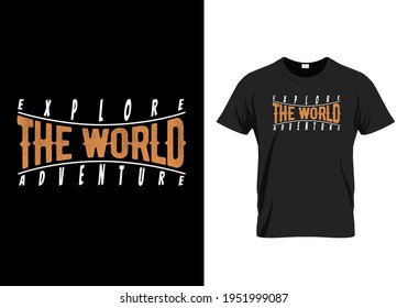 Explore the world message t-shirt design, adventure tour vector illustration t-shirt template for fashion apparel 