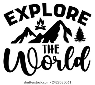 Explore The World Svg,Happy Camper Svg,Camping Svg,Adventure Svg,Hiking Svg,Camp Saying,Camp Life Svg,Svg Cut Files, Png,Mountain T-shirt,Instant Download svg