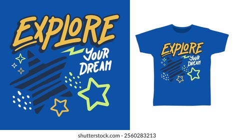 Explore your dream typography hand drawn vector t-shirt design