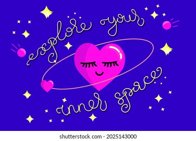 Explore your inner space vector quote with the heart planet character. Mental health poster, cosmic hand drawn cute stars and comet, motivational text card, childish decorative illustration