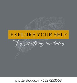 Explore your self try something new today typography slogan for t shirt printing, tee graphic design.  