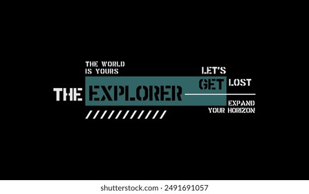 Explorer, expand horizon, abstract typography modern design slogan. Vector illustration graphics for print t shirt, apparel, background, poster, banner, postcard and or social media 