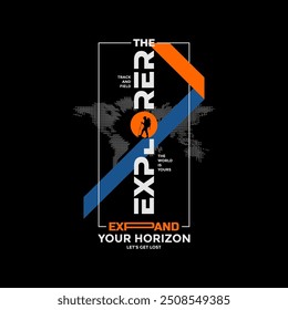 Explorer, expand horizon, abstract typography modern design slogan. Vector illustration graphics for print t shirt, apparel, background, poster, banner, postcard and or social media 