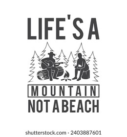 Explorer Life's a mountain, not a beach illustration, outdoor adventure . Editable vector print graphic for t shirt and other uses