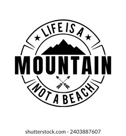 Explorer Life's a mountain, not a beach illustration, outdoor adventure . Editable vector print graphic for t shirt and other uses
