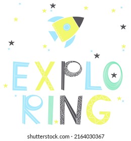 Exploring. Cute boy nursery poster with space rocket. Cut out lettering in Scandinavian style. Baby shower invitation, greeting card design, clothing, vector illustration.