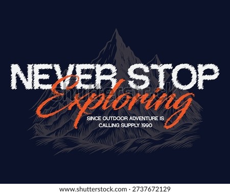 Exploring mountain slogan typography graphics. mountain adventure outdoor tee shirt design. camping t-shirt, college t-shirt, typography, outdoor, sunset, wilderness, t-shirt design, mountain graphics