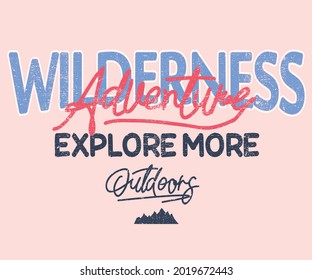 Exploring at wild graphic print design. Adventure at the mountain typography artwork.  
