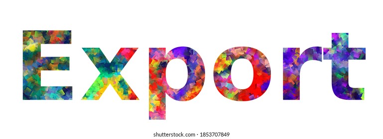 Export. Colorful typography text banner. Vector the word export design
