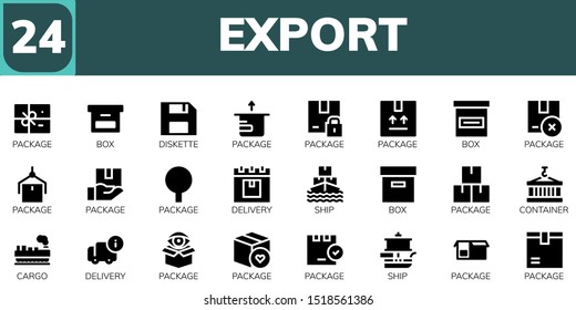 export icon set. 24 filled export icons.  Simple modern icons about  - Package, Box, Diskette, Delivery, Ship, Container, Cargo