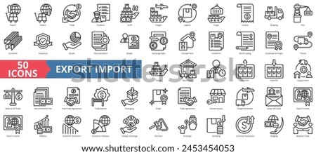 Export import icon collection set. Containing supply chain, trade, customs, tariff, freight, logistic, cargo icon. Simple line vector.