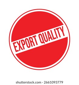 Export Quality Rubber Stamp. Red Export Quality Rubber Grunge Stamp Seal Vector Illustration - Vector